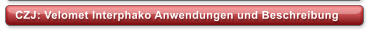 CZJ: Velomet Interphako Anwendungen und Beschreibung